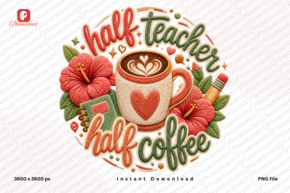 Floral Half Teacher Half Coffee PNG: Integrating Aesthetic Design into Professional and Creative Workflows